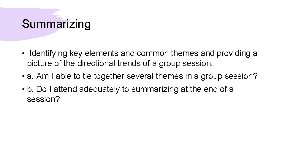 Summarizing • Identifying key elements and common themes and providing a picture of the