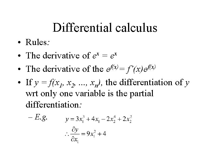 Differential calculus • • Rules: The derivative of ex = ex The derivative of