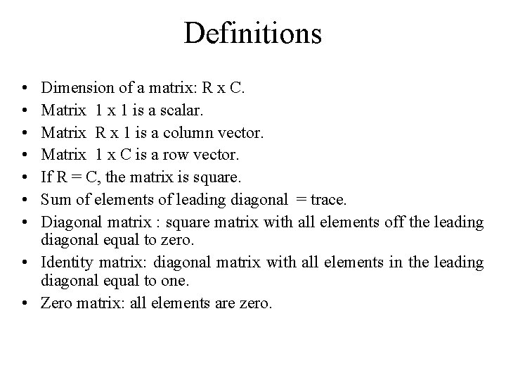 Definitions • • Dimension of a matrix: R x C. Matrix 1 is a