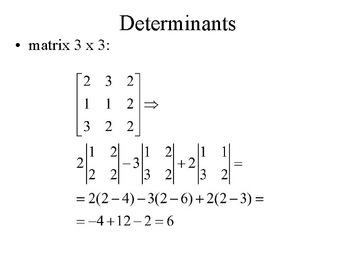 Determinants • matrix 3 x 3: 