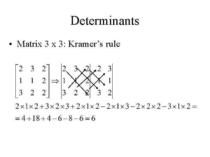 Determinants • Matrix 3 x 3: Kramer’s rule 