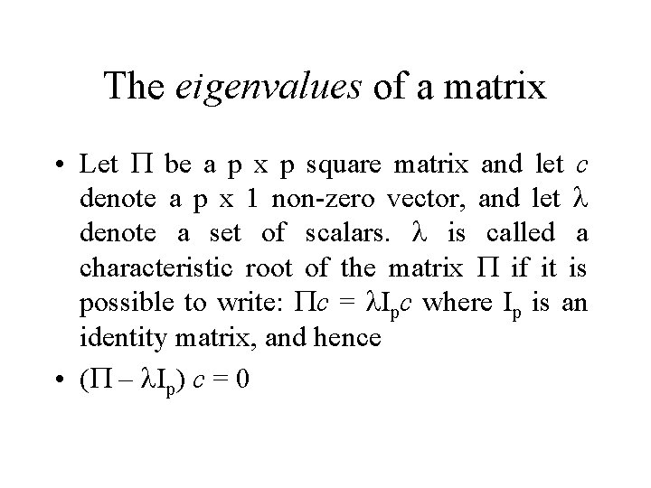 The eigenvalues of a matrix • Let P be a p x p square