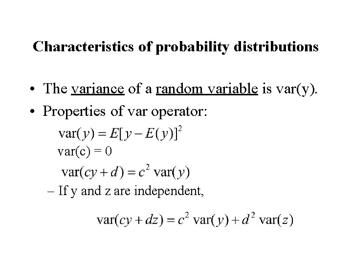 Characteristics of probability distributions • The variance of a random variable is var(y). •