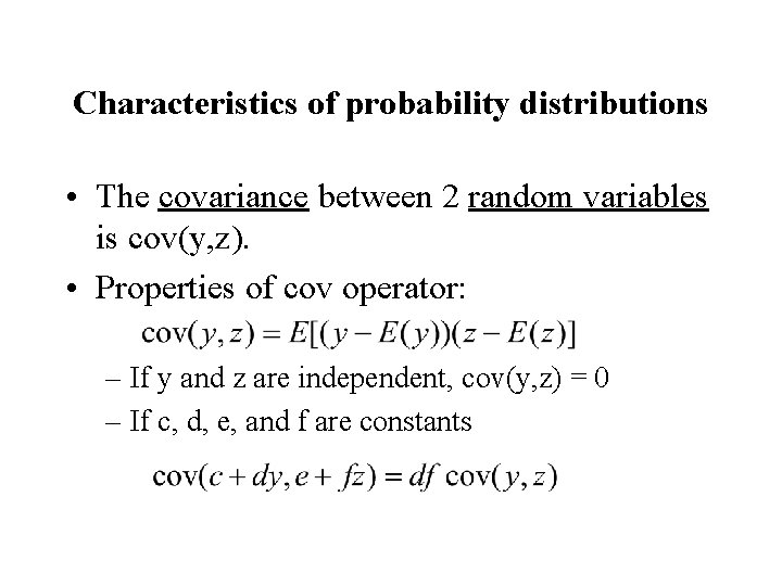 Characteristics of probability distributions • The covariance between 2 random variables is cov(y, z).
