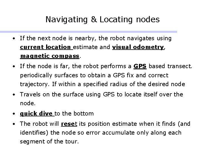 Navigating & Locating nodes • If the next node is nearby, the robot navigates