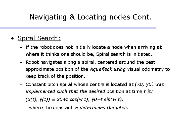 Navigating & Locating nodes Cont. • Spiral Search: – If the robot does not