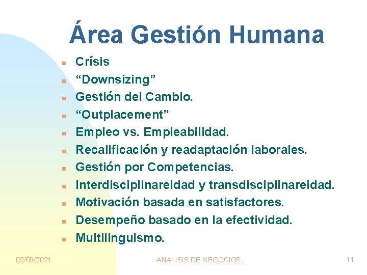 Área Gestión Humana n n n 05/09/2021 Crísis “Downsizing” Gestión del Cambio. “Outplacement” Empleo