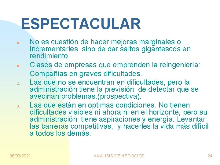 ESPECTACULAR n n 1. 2. 3. No es cuestión de hacer mejoras marginales o