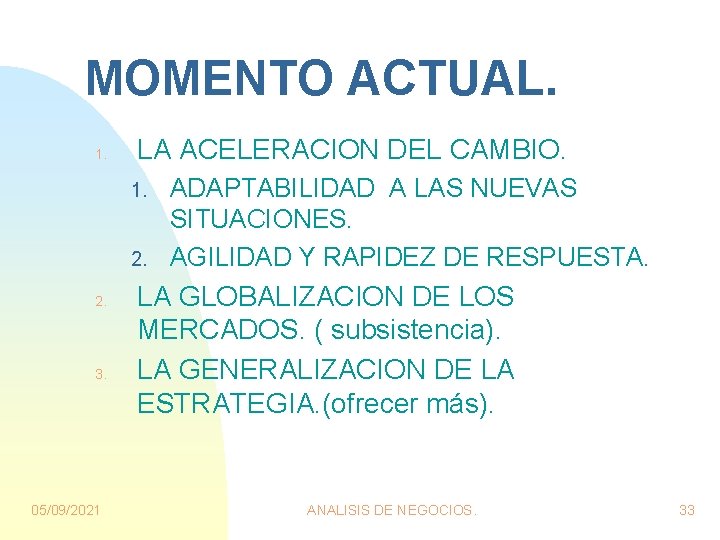 MOMENTO ACTUAL. 1. LA ACELERACION DEL CAMBIO. 1. 2. 3. 05/09/2021 ADAPTABILIDAD A LAS