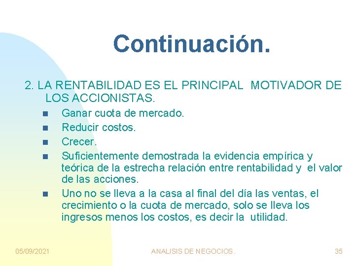 Continuación. 2. LA RENTABILIDAD ES EL PRINCIPAL MOTIVADOR DE LOS ACCIONISTAS. n n n