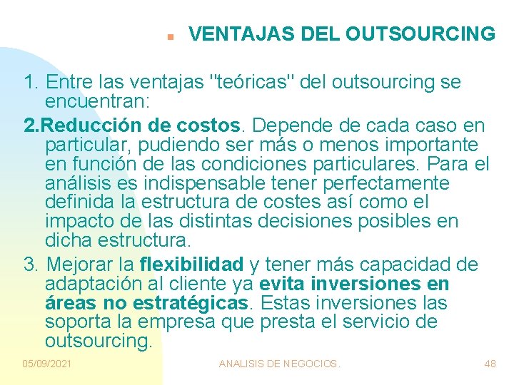 n VENTAJAS DEL OUTSOURCING 1. Entre las ventajas "teóricas" del outsourcing se encuentran: 2.