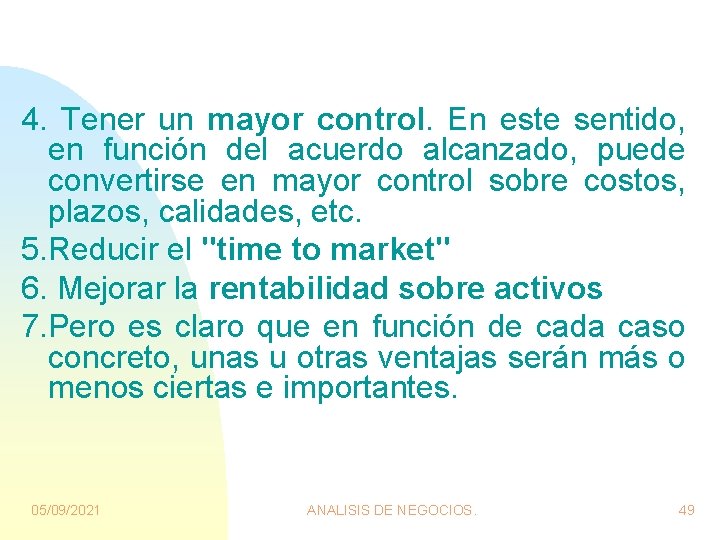 4. Tener un mayor control. En este sentido, en función del acuerdo alcanzado, puede