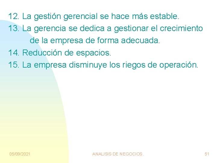 12. La gestión gerencial se hace más estable. 13. La gerencia se dedica a