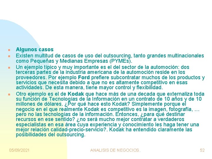 n n Algunos casos Existen multitud de casos de uso del outsourcing, tanto grandes