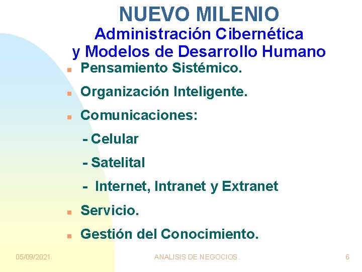 NUEVO MILENIO Administración Cibernética y Modelos de Desarrollo Humano n Pensamiento Sistémico. n Organización