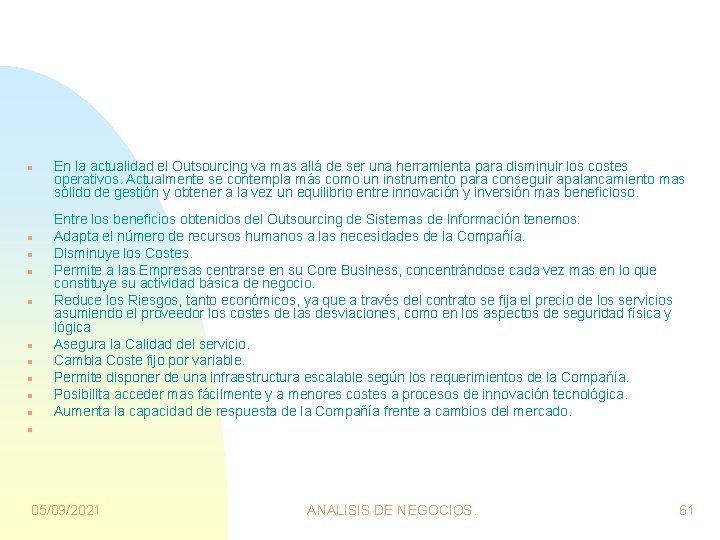 n n n n n En la actualidad el Outsourcing va mas allá de