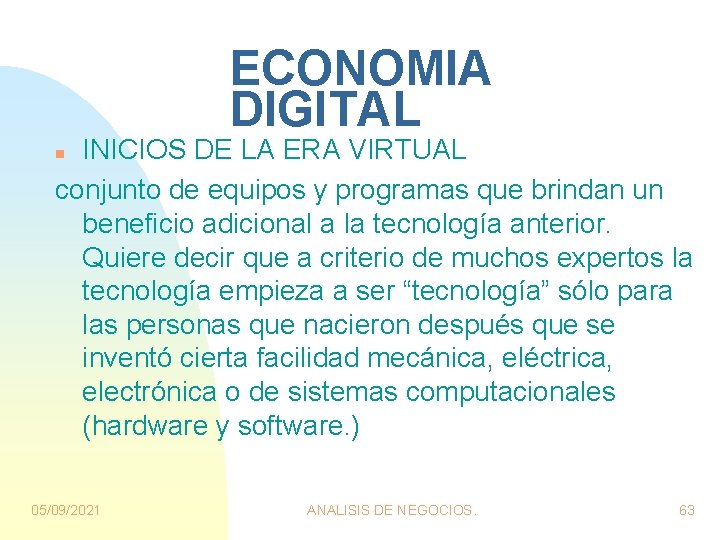 ECONOMIA DIGITAL INICIOS DE LA ERA VIRTUAL conjunto de equipos y programas que brindan