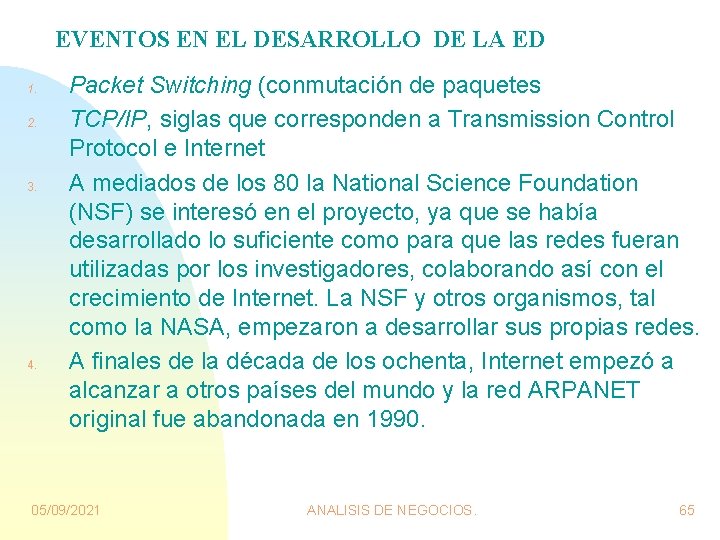 EVENTOS EN EL DESARROLLO DE LA ED 1. 2. 3. 4. Packet Switching (conmutación