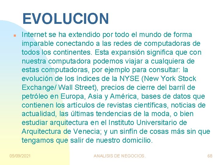 EVOLUCION n Internet se ha extendido por todo el mundo de forma imparable conectando