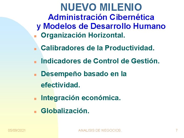 NUEVO MILENIO Administración Cibernética y Modelos de Desarrollo Humano n Organización Horizontal. n Calibradores