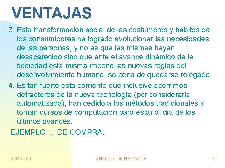 VENTAJAS 3. Esta transformación social de las costumbres y hábitos de los consumidores ha