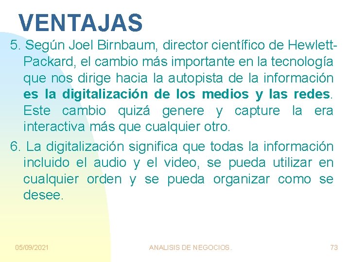 VENTAJAS 5. Según Joel Birnbaum, director científico de Hewlett. Packard, el cambio más importante