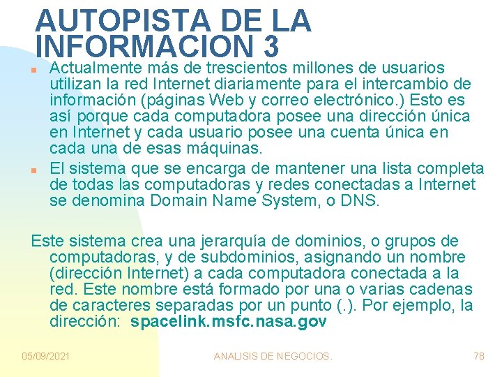 AUTOPISTA DE LA INFORMACION 3 n n Actualmente más de trescientos millones de usuarios