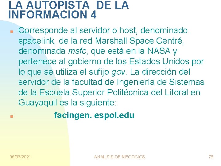 LA AUTOPISTA DE LA INFORMACION 4 n n Corresponde al servidor o host, denominado