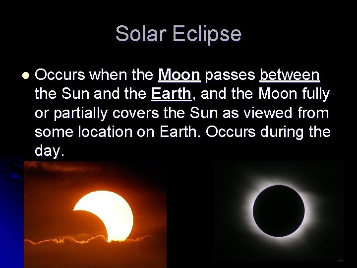 Solar Eclipse l Occurs when the Moon passes between the Sun and the Earth,