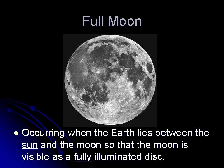 Full Moon l Occurring when the Earth lies between the sun and the moon