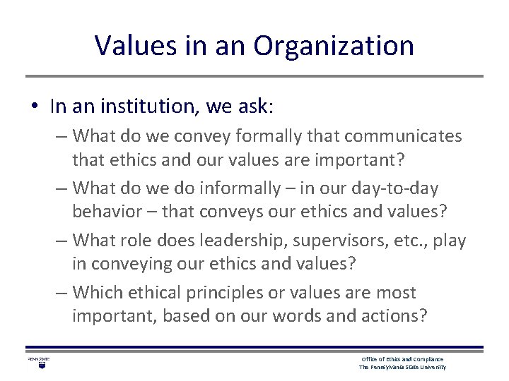 Values in an Organization • In an institution, we ask: – What do we