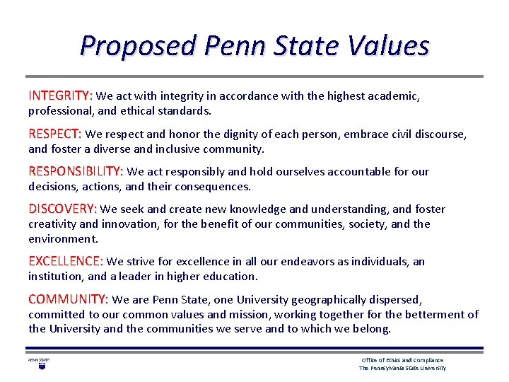 Proposed Penn State Values INTEGRITY: We act with integrity in accordance with the highest