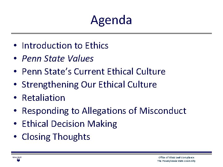 Agenda • • Introduction to Ethics Penn State Values Penn State’s Current Ethical Culture