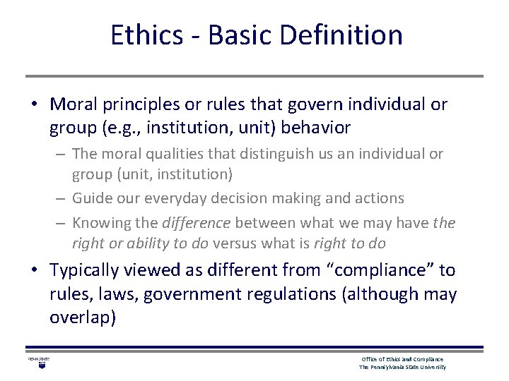 Ethics - Basic Definition • Moral principles or rules that govern individual or group