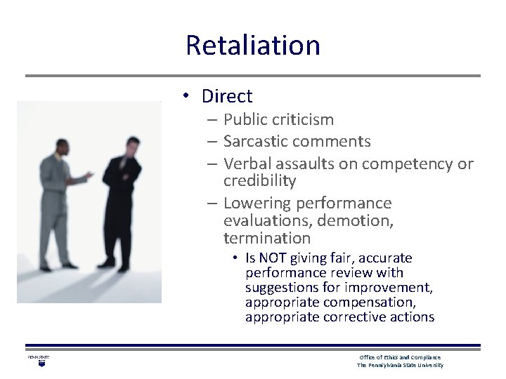 Retaliation • Direct – Public criticism – Sarcastic comments – Verbal assaults on competency