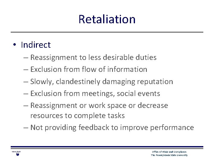 Retaliation • Indirect – Reassignment to less desirable duties – Exclusion from flow of