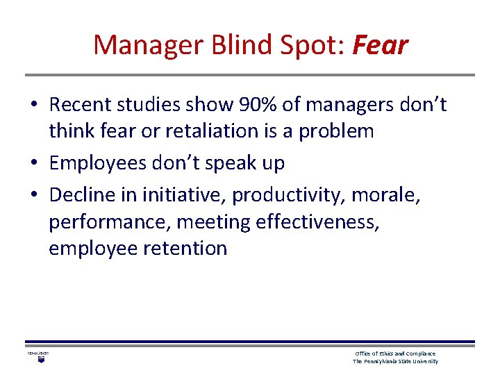 Manager Blind Spot: Fear • Recent studies show 90% of managers don’t think fear