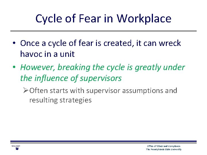 Cycle of Fear in Workplace • Once a cycle of fear is created, it