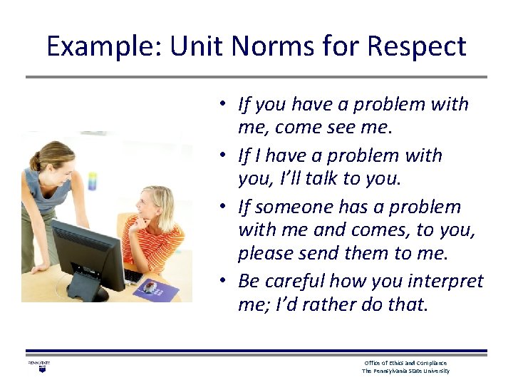 Example: Unit Norms for Respect • If you have a problem with me, come