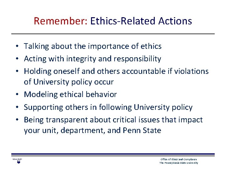 Remember: Ethics-Related Actions • Talking about the importance of ethics • Acting with integrity