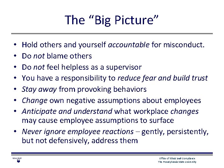 The “Big Picture” Hold others and yourself accountable for misconduct. Do not blame others