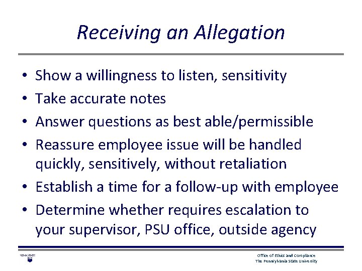 Receiving an Allegation Show a willingness to listen, sensitivity Take accurate notes Answer questions