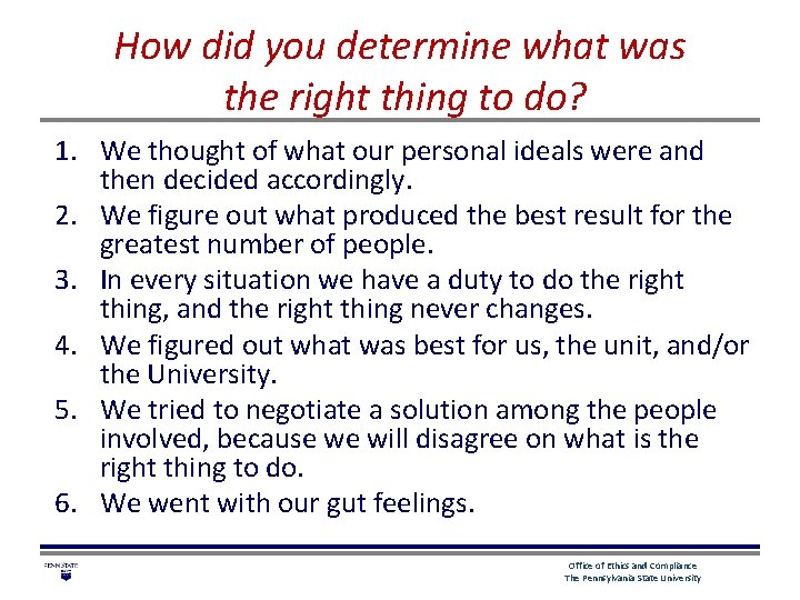 How did you determine what was the right thing to do? 1. We thought