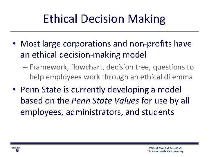 Ethical Decision Making • Most large corporations and non-profits have an ethical decision-making model