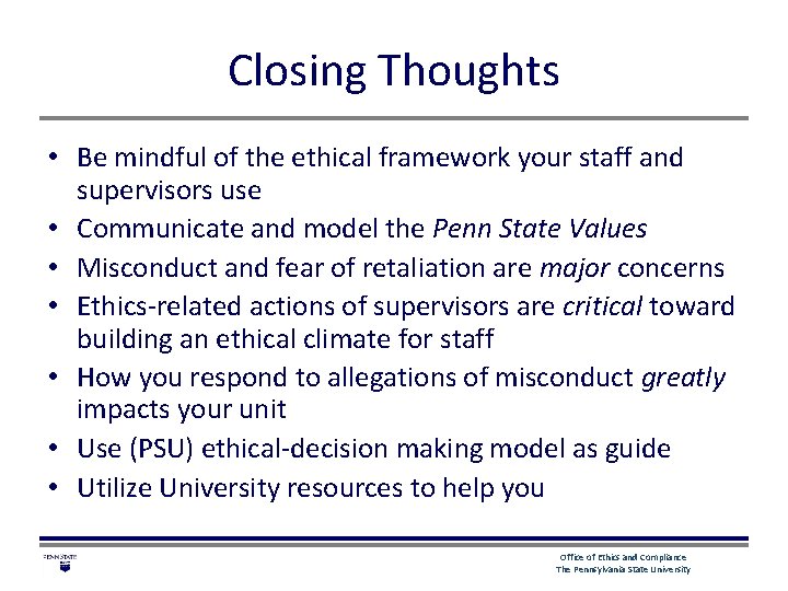 Closing Thoughts • Be mindful of the ethical framework your staff and supervisors use