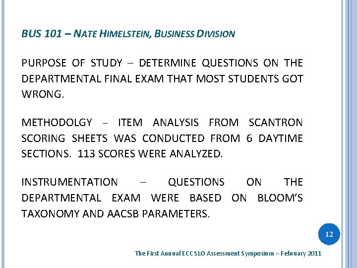 BUS 101 – NATE HIMELSTEIN, BUSINESS DIVISION PURPOSE OF STUDY – DETERMINE QUESTIONS ON