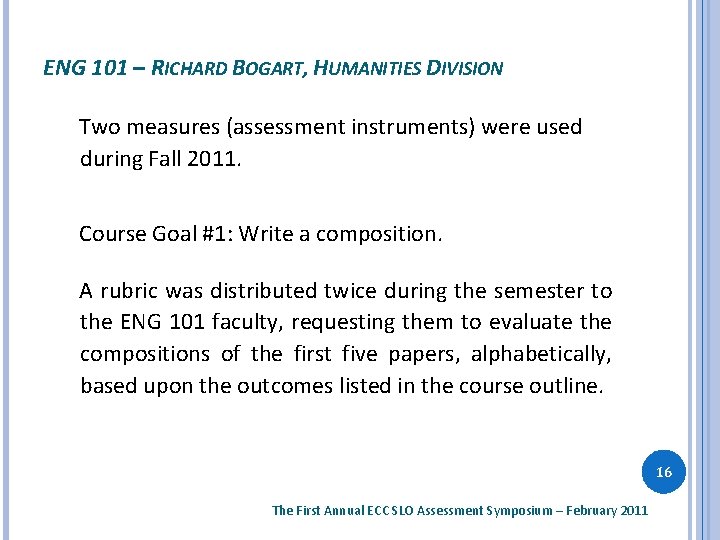 ENG 101 – RICHARD BOGART, HUMANITIES DIVISION Two measures (assessment instruments) were used during