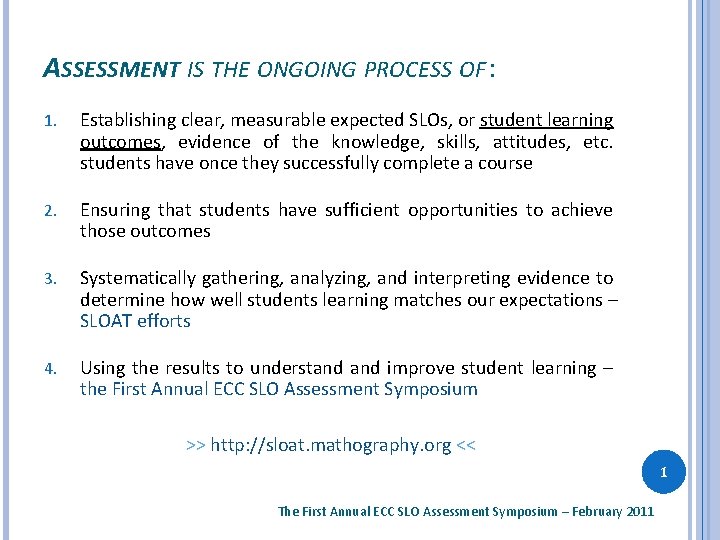 ASSESSMENT IS THE ONGOING PROCESS OF : 1. Establishing clear, measurable expected SLOs, or