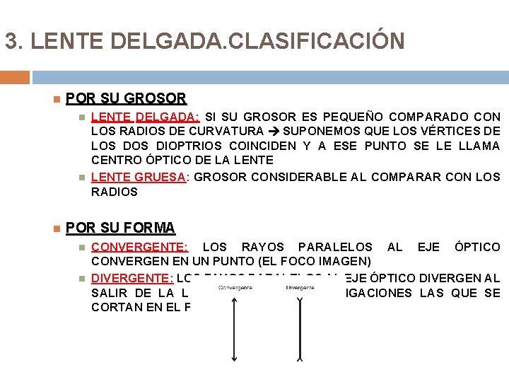 3. LENTE DELGADA. CLASIFICACIÓN POR SU GROSOR LENTE DELGADA: SI SU GROSOR ES PEQUEÑO 3. LENTE DELGADA. CLASIFICACIÓN POR SU GROSOR LENTE DELGADA: SI SU GROSOR ES PEQUEÑO