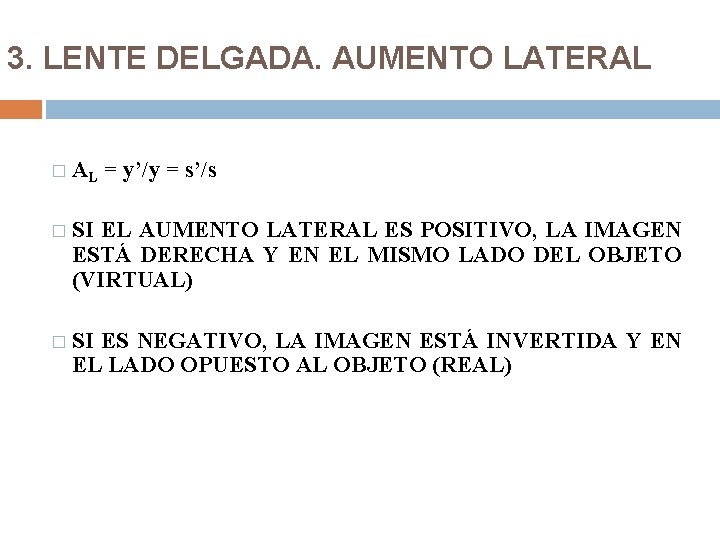 3. LENTE DELGADA. AUMENTO LATERAL � AL = y’/y = s’/s � SI EL 3. LENTE DELGADA. AUMENTO LATERAL � AL = y’/y = s’/s � SI EL